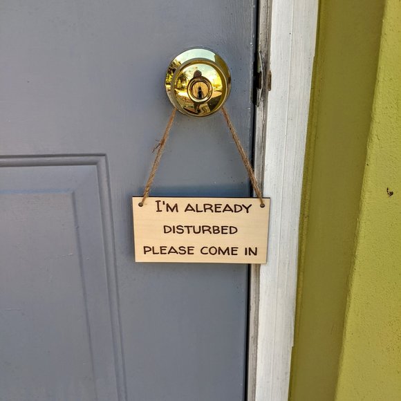 handmade Other - I'm Already Disturbed Come On In Door Sign NWT handmade Other - I'm Already Disturbed Come On In Door Sign NWT